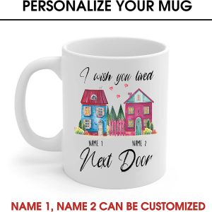 Personalized I Wish You Lived Next Door Mug 11oz, 15oz, for Long Distance Lover, Bestie Mug, Friend Mug, Ideal Gift, Meaningful Gift for Any Occaion